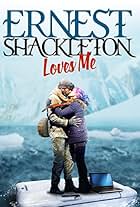 Ernest Shackleton Loves Me (2017)