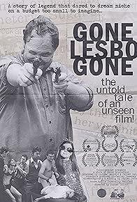 Primary photo for Gone Lesbo Gone: The Untold Tale of an Unseen Film!