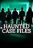 Haunted Case Files (TV Series 2016– ) Poster