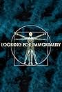 Looking for Immortality (2020)