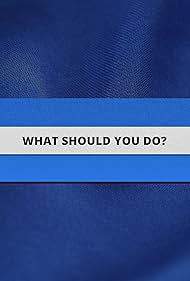 What Should You Do? (2003)