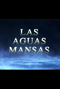 Primary photo for Las aguas mansas