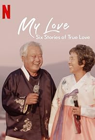 Primary photo for My Love: Six Stories of True Love