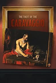 Primary photo for The Theft of the Caravaggio