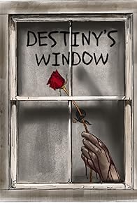 Primary photo for Destiny's Window