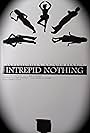 Intrepid Nothing (2009)