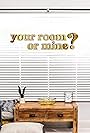 Your Room or Mine? (2019)