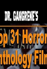 Primary photo for Dr. Gangrene's Halloween Horrors - Top 31 Horror Anthology Films