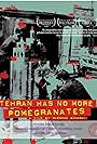 Tehran Has No More Pomegrenates! (2007)