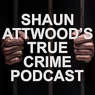 Primary photo for Shaun Attwood's True Crime Podcast