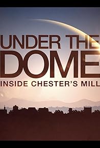 Primary photo for Under the Dome: Inside Chester's Mill