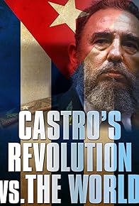 Primary photo for Castro's Revolution vs. The World