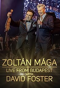 Primary photo for Zoltan Maga: Live from Budapest with David Foster