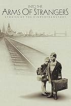 Into the Arms of Strangers: Stories of the Kindertransport