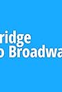 Bridge to Broadway (2020)