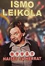 Ismo Leikola in Ismo Leikola - Hyvät Naiset ja Herrat (2017)