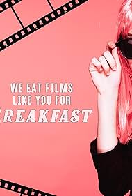 We Eat Films Like You for Breakfast (2020)