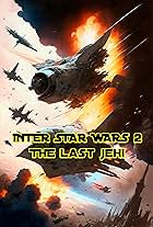 Inter Star Wars 2: The Last Jehi (2017)