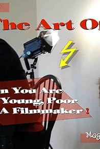 Primary photo for The Art Of... When You're Hot, Young, Poor and a Filmmaker!