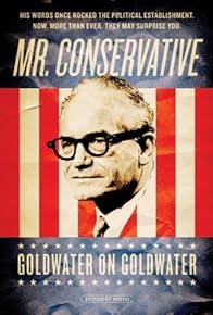 Primary photo for Mr. Conservative: Goldwater on Goldwater