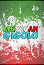 Mexican gigoló (2013)