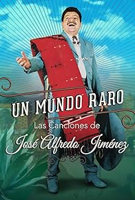 Primary photo for Un mundo raro: Las canciones de José Alfredo Jiménez