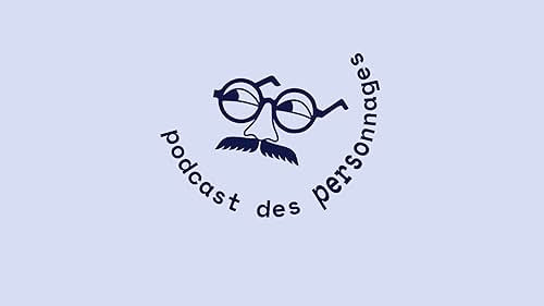 Le podcast des personnages (2023)