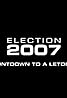 Election 2007: Countdown to a Letdown (TV Movie 2007) Poster