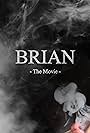 Brian: The Movie (2018)