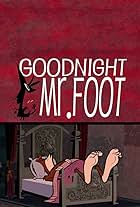 Goodnight Mr. Foot