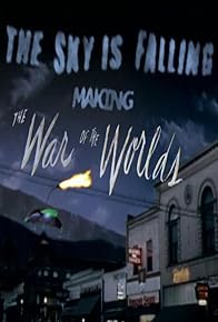 Primary photo for The Sky Is Falling: Making 'the War of the Worlds'