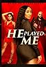 He Played Me (2021) Poster