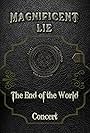 Magnificent Lie: The End of the World Concert (2022)