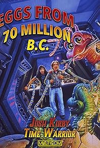 Primary photo for Josh Kirby: Time Warrior! Chap. 4: Eggs from 70 Million B.C.