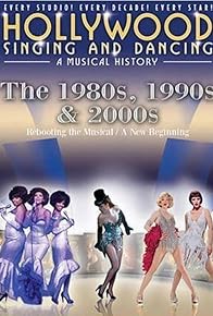 Primary photo for Hollywood Singing & Dancing: A Musical History - 1980s, 1990s and 2000s