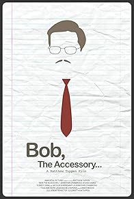 Primary photo for Bob, the Accessory...