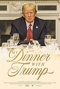 Primary photo for My Dinner with Trump