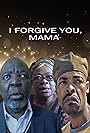 I forgive you, mama (2024)