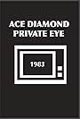 Ace Diamond Private Eye (1983)