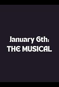 Primary photo for January 6th: THE MUSICAL