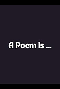 Primary photo for A Poem Is...