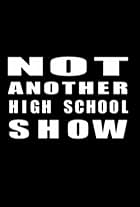 Not Another High School Show (2007)