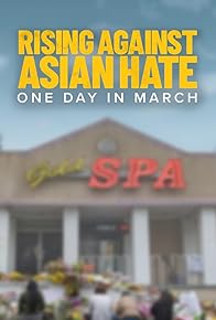 Primary photo for Rising Against Asian Hate: One Day in March