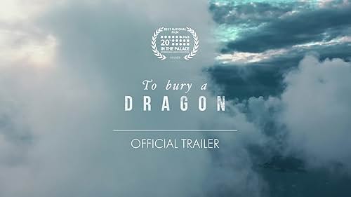 Watch To Bury a Dragon - Official Trailer