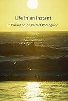 Life in an Instant: In Pursuit of the Perfect Photograph