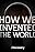 How We Invented the World