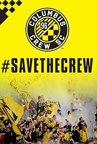 Primary photo for Save the Crew: The Fans vs. The System - Columbus Crew Documentary