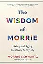 The Wisdom of Morrie: Living and Aging Creatively and Joyfully (2023)