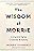 The Wisdom of Morrie: Living and Aging Creatively and Joyfully