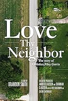 Love Thy Neighbor - The Story of Christian Riley Garcia